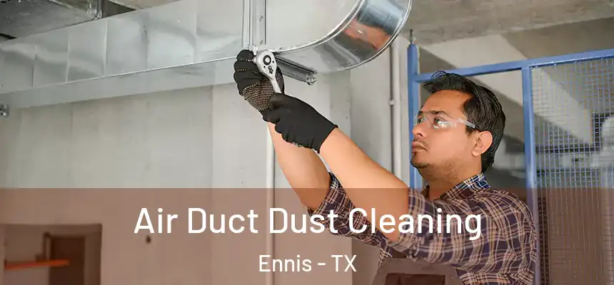  Air Duct Dust Cleaning Ennis - TX