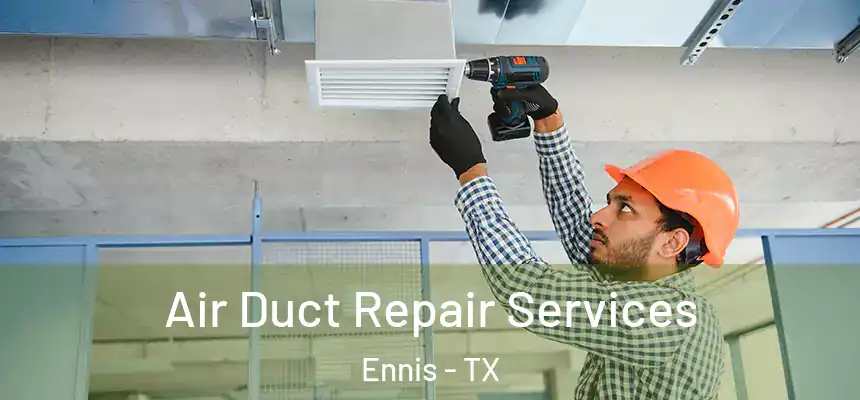 Air Duct Repair Services Ennis - TX