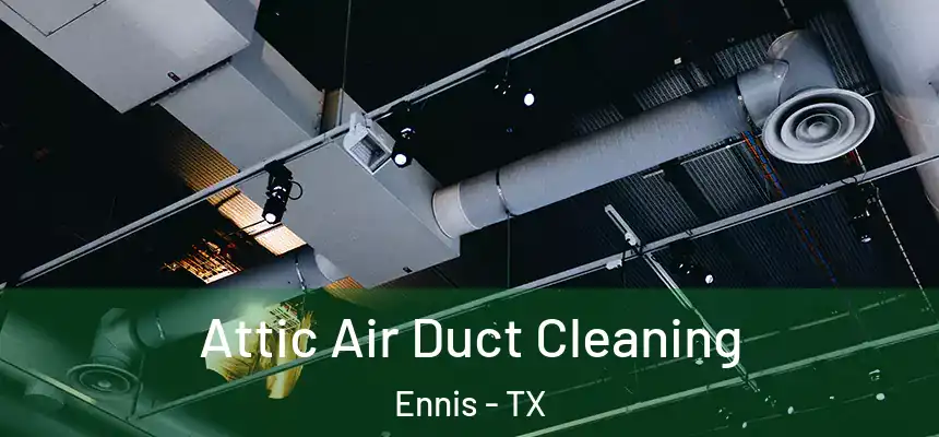  Attic Air Duct Cleaning Ennis - TX