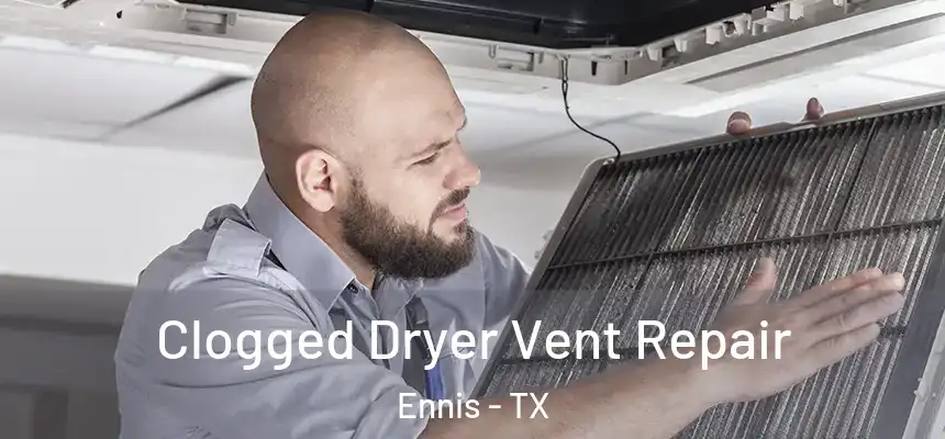  Clogged Dryer Vent Repair Ennis - TX