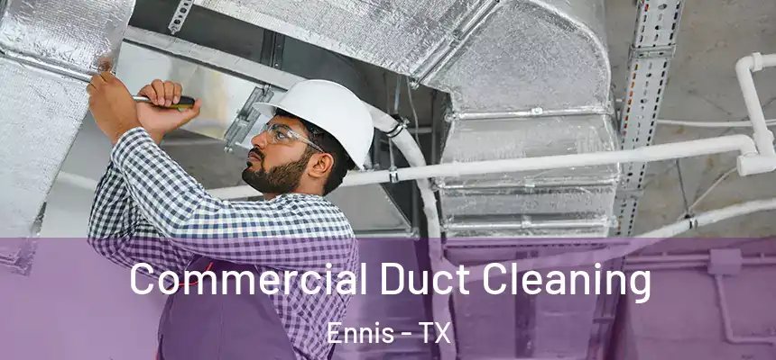  Commercial Duct Cleaning Ennis - TX