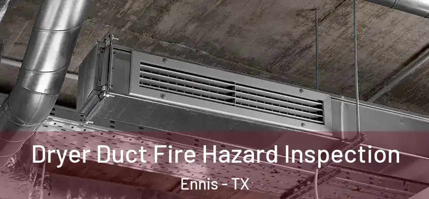  Dryer Duct Fire Hazard Inspection Ennis - TX