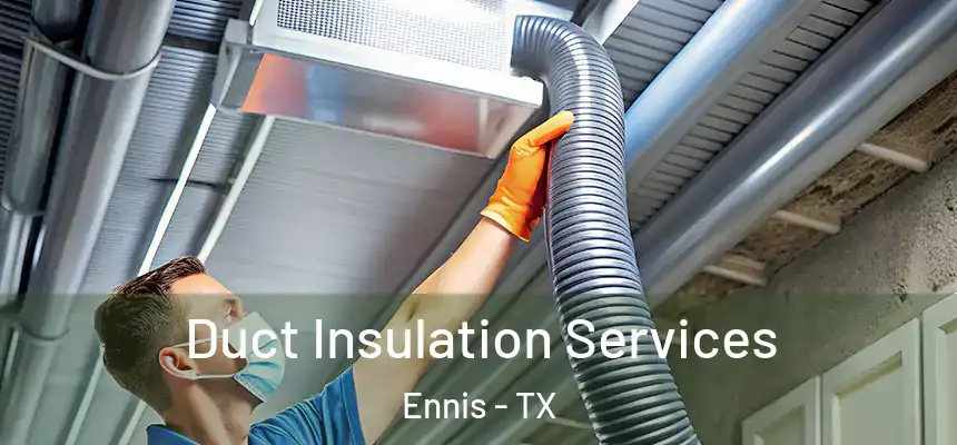  Duct Insulation Services Ennis - TX