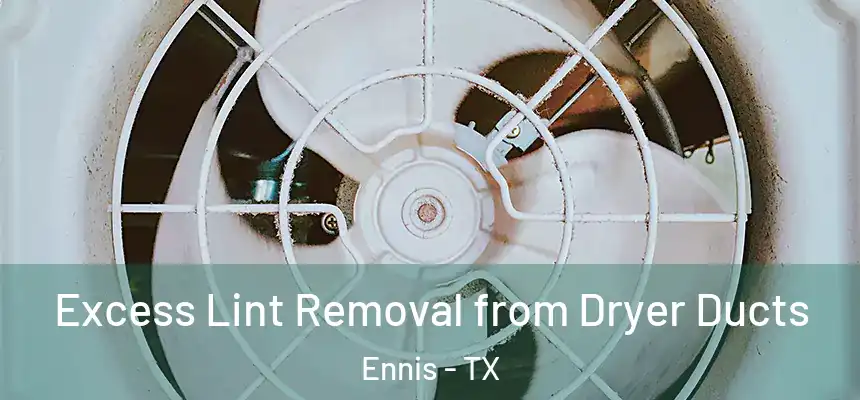  Excess Lint Removal from Dryer Ducts Ennis - TX