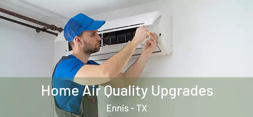  Home Air Quality Upgrades Ennis - TX