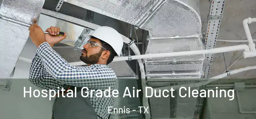  Hospital Grade Air Duct Cleaning Ennis - TX