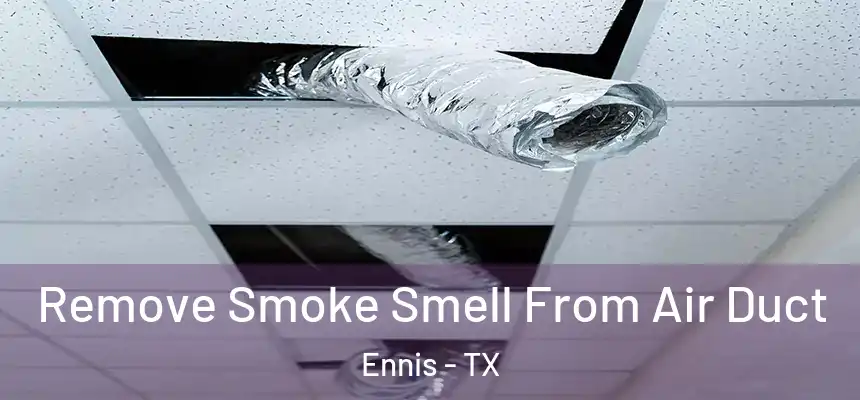  Remove Smoke Smell From Air Duct Ennis - TX