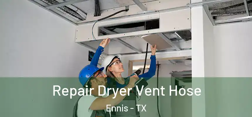  Repair Dryer Vent Hose Ennis - TX