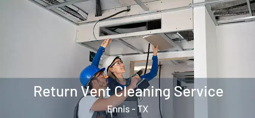  Return Vent Cleaning Service Ennis - TX