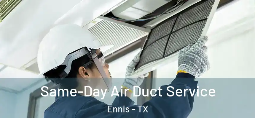  Same-Day Air Duct Service Ennis - TX